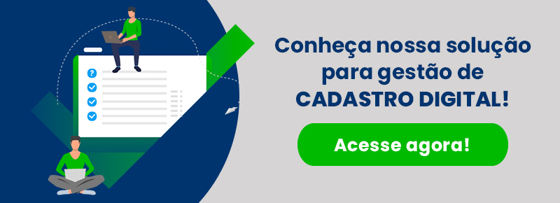 Conheça nossa solução para gestão de cadastro digital!