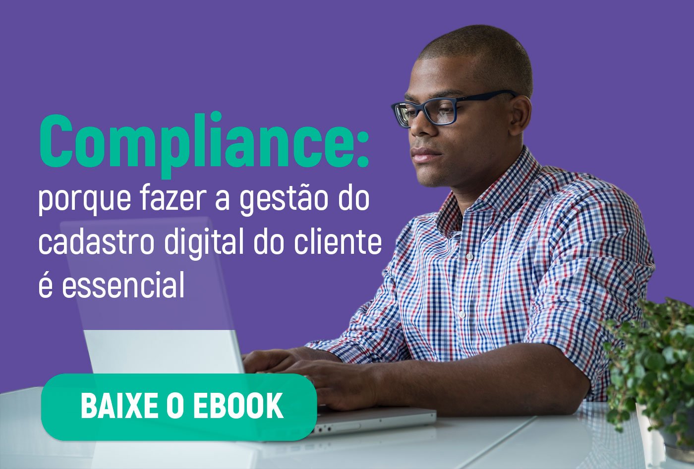 eBook - Compliance: porque fazer a gestão do cadastro digital do cliente é essencial